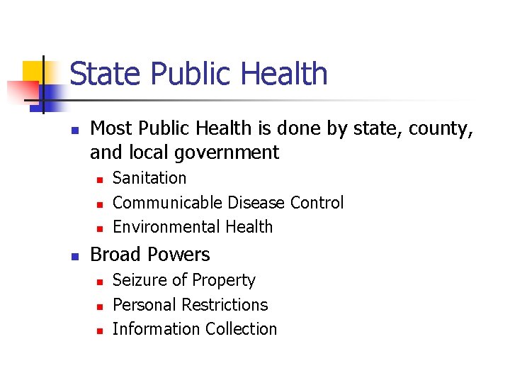 State Public Health n Most Public Health is done by state, county, and local