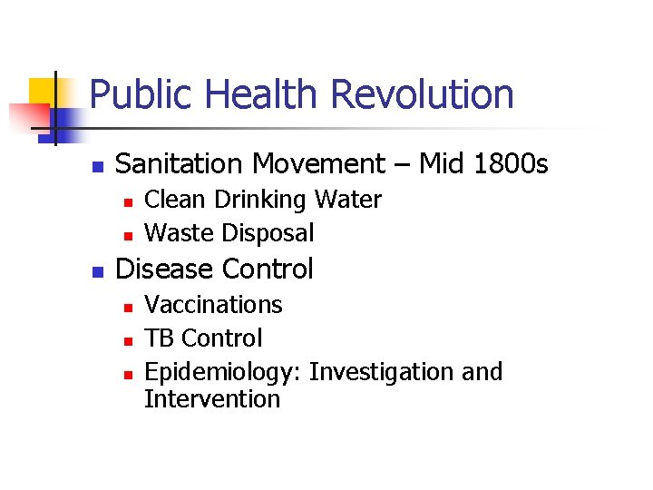 Public Health Revolution n Sanitation Movement – Mid 1800 s n n n Clean