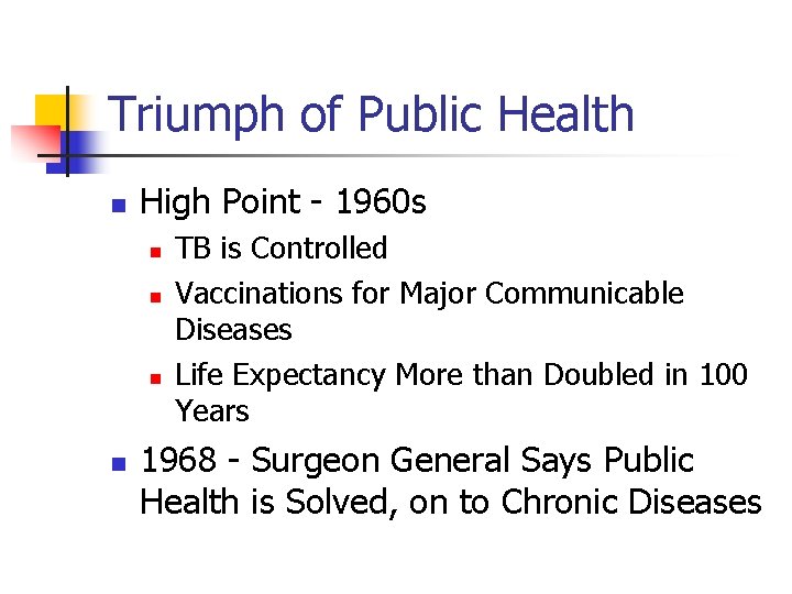 Triumph of Public Health n High Point - 1960 s n n TB is