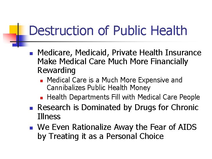 Destruction of Public Health n Medicare, Medicaid, Private Health Insurance Make Medical Care Much