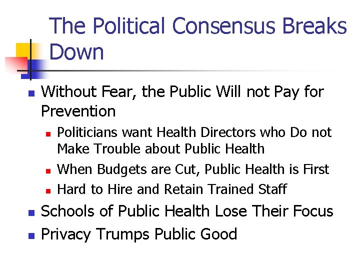 The Political Consensus Breaks Down n Without Fear, the Public Will not Pay for