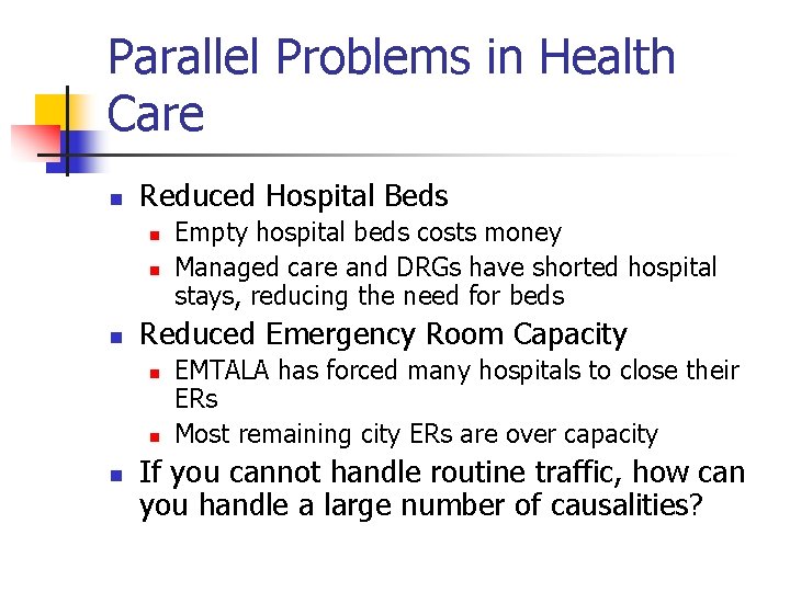 Parallel Problems in Health Care n Reduced Hospital Beds n n n Reduced Emergency