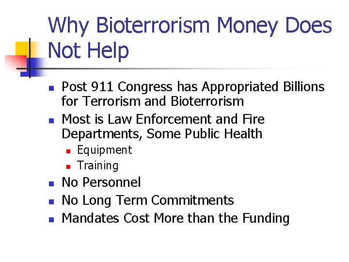 Why Bioterrorism Money Does Not Help n n Post 911 Congress has Appropriated Billions