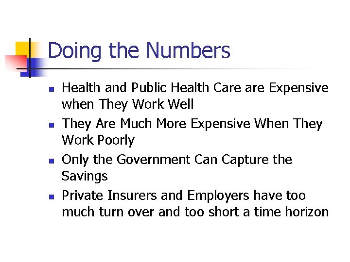 Doing the Numbers n n Health and Public Health Care Expensive when They Work