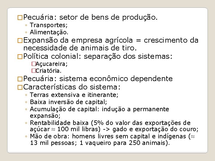 � Pecuária: setor de bens de produção. ◦ Transportes; ◦ Alimentação. � Expansão da