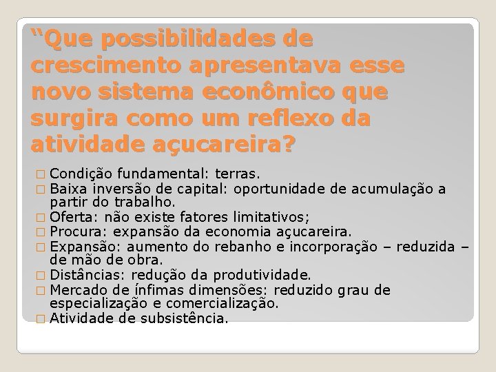 “Que possibilidades de crescimento apresentava esse novo sistema econômico que surgira como um reflexo