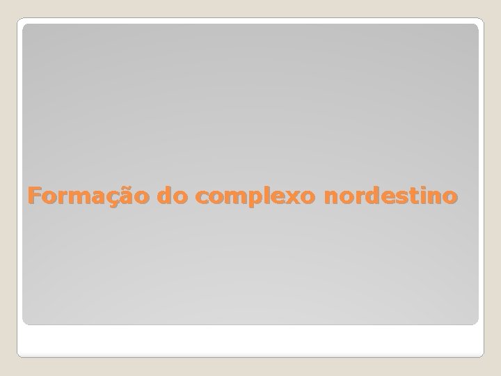 Formação do complexo nordestino 