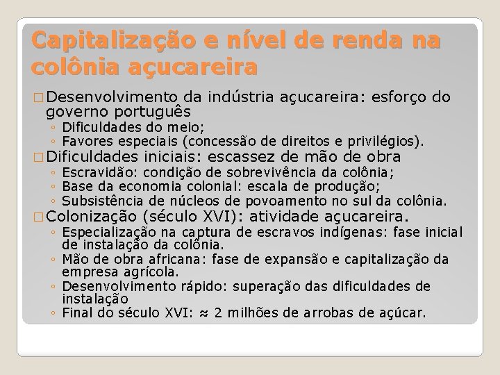 Capitalização e nível de renda na colônia açucareira � Desenvolvimento da indústria açucareira: esforço