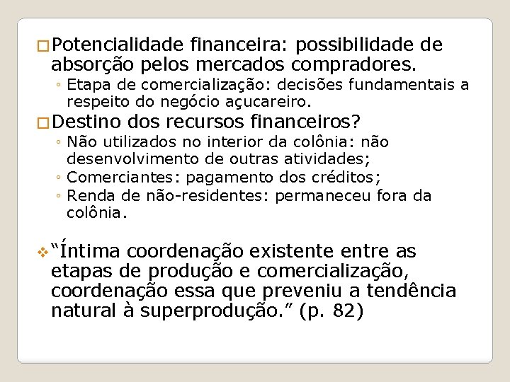 �Potencialidade financeira: possibilidade de absorção pelos mercados compradores. ◦ Etapa de comercialização: decisões fundamentais