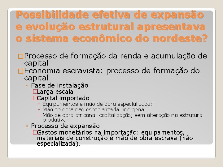 Possibilidade efetiva de expansão e evolução estrutural apresentava o sistema econômico do nordeste? �