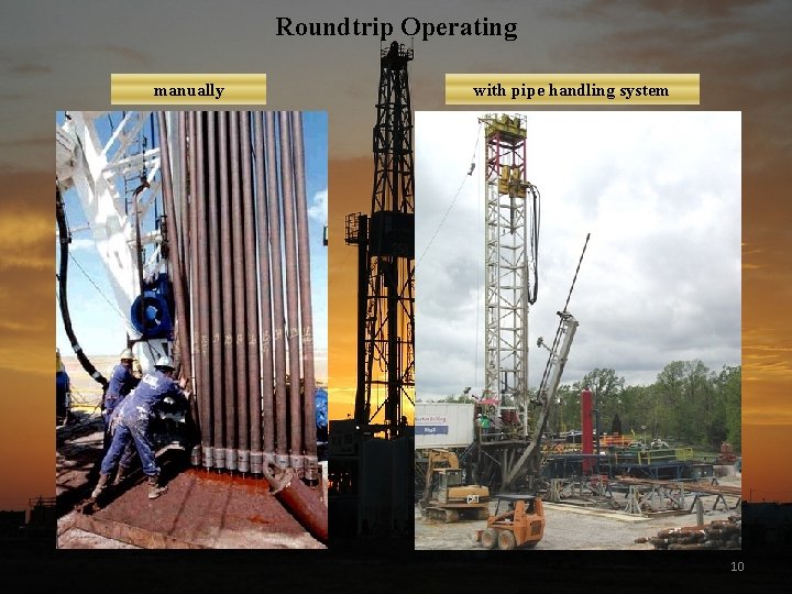 Roundtrip Operating manually with pipe handling system 10 
