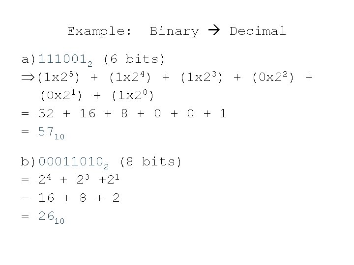 Example: Binary Decimal a)1110012 (6 bits) (1 x 25) + (1 x 24) +