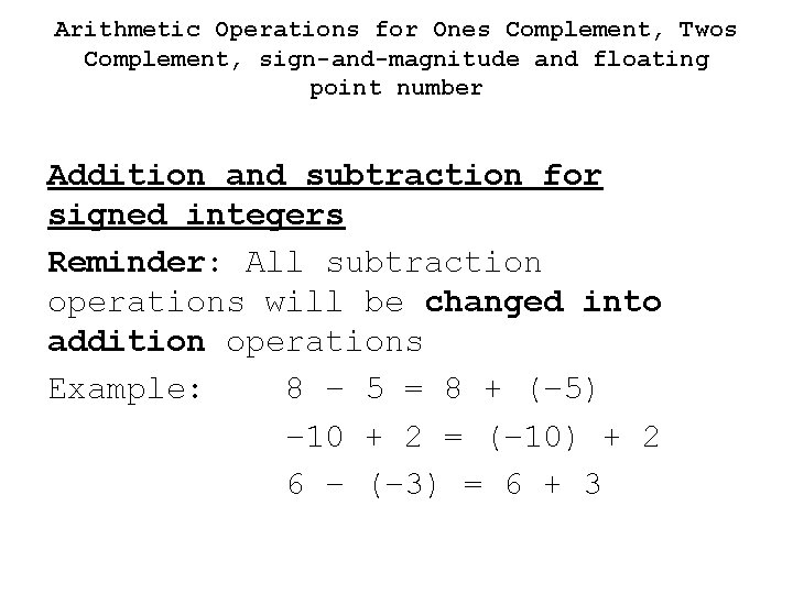 Arithmetic Operations for Ones Complement, Twos Complement, sign-and-magnitude and floating point number Addition and