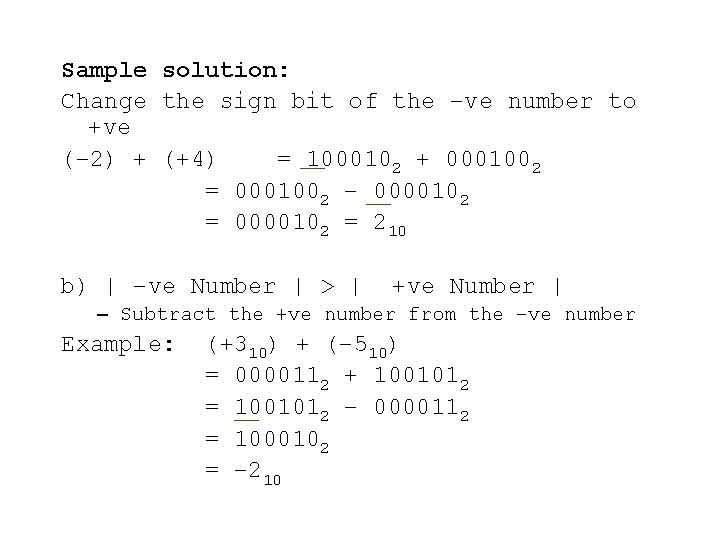 Sample solution: Change the sign bit of the –ve number to +ve (– 2)