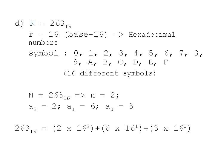 d) N = 26316 r = 16 (base 16) => Hexadecimal numbers symbol :