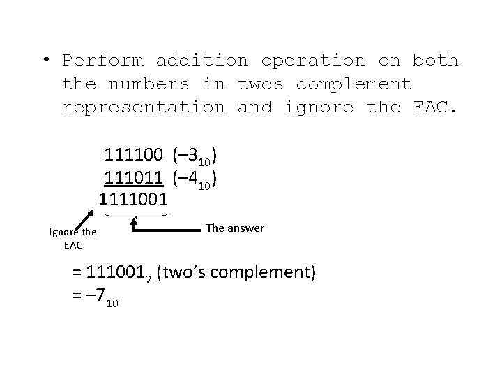  • Perform addition operation on both the numbers in twos complement representation and