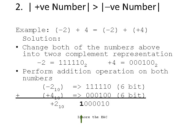2. | +ve Number| > |–ve Number| Example: (– 2) + 4 = (–