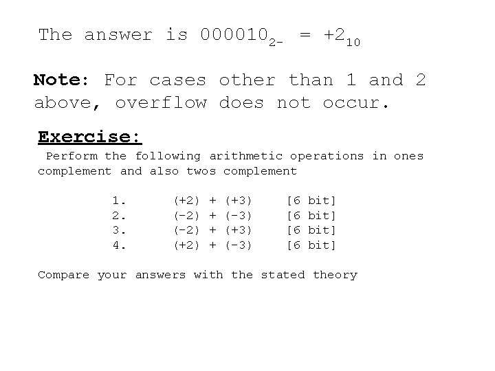 The answer is 0000102 = +210 Note: For cases other than 1 and 2