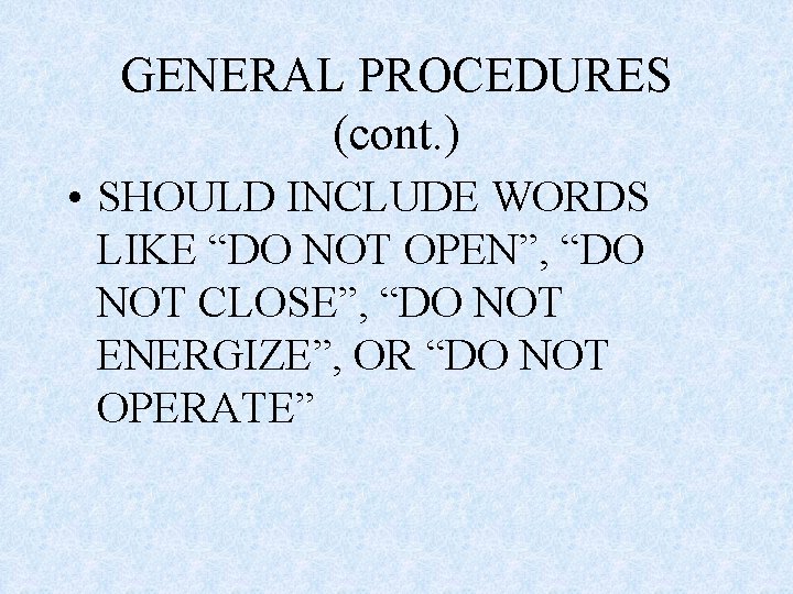 GENERAL PROCEDURES (cont. ) • SHOULD INCLUDE WORDS LIKE “DO NOT OPEN”, “DO NOT