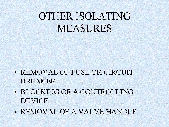 OTHER ISOLATING MEASURES • REMOVAL OF FUSE OR CIRCUIT BREAKER • BLOCKING OF A