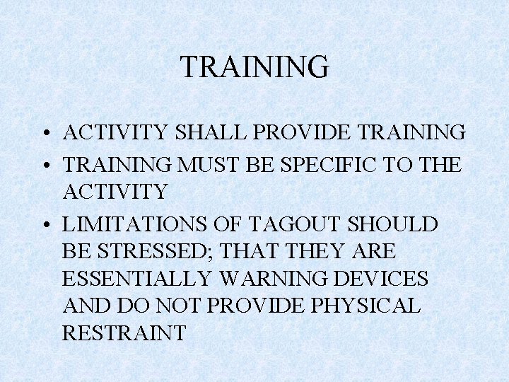 TRAINING • ACTIVITY SHALL PROVIDE TRAINING • TRAINING MUST BE SPECIFIC TO THE ACTIVITY