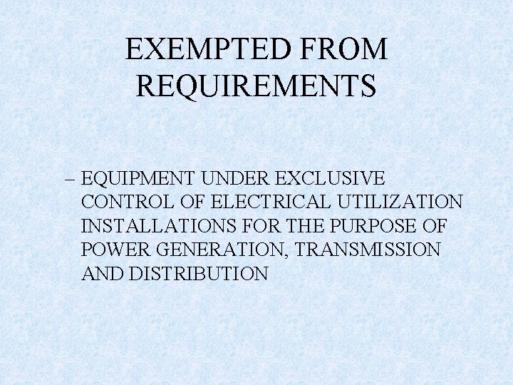EXEMPTED FROM REQUIREMENTS – EQUIPMENT UNDER EXCLUSIVE CONTROL OF ELECTRICAL UTILIZATION INSTALLATIONS FOR THE