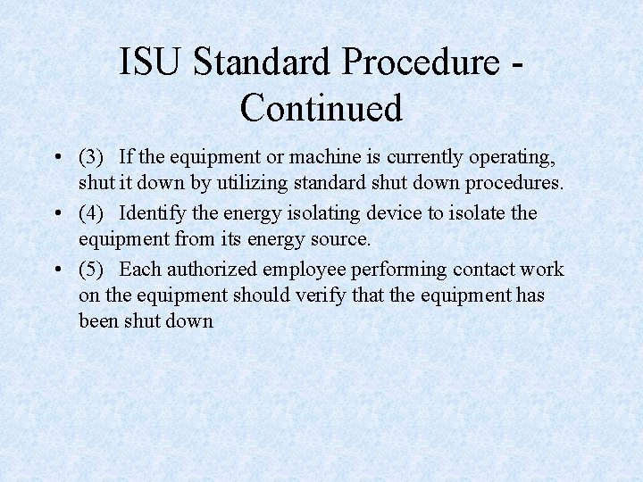 ISU Standard Procedure Continued • (3) If the equipment or machine is currently operating,