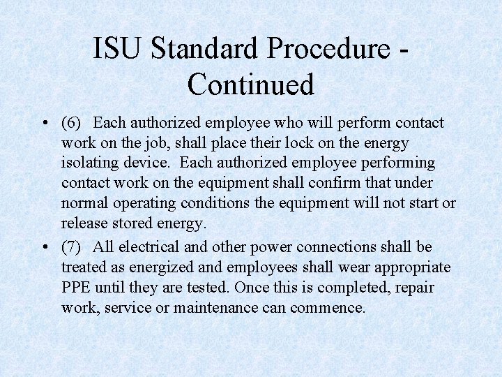 ISU Standard Procedure Continued • (6) Each authorized employee who will perform contact work