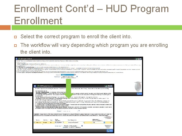 Enrollment Cont’d – HUD Program Enrollment Select the correct program to enroll the client