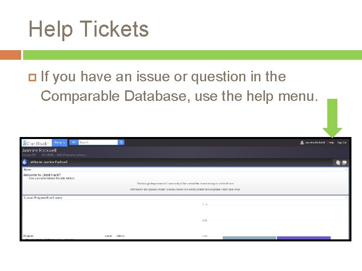 Help Tickets If you have an issue or question in the Comparable Database, use