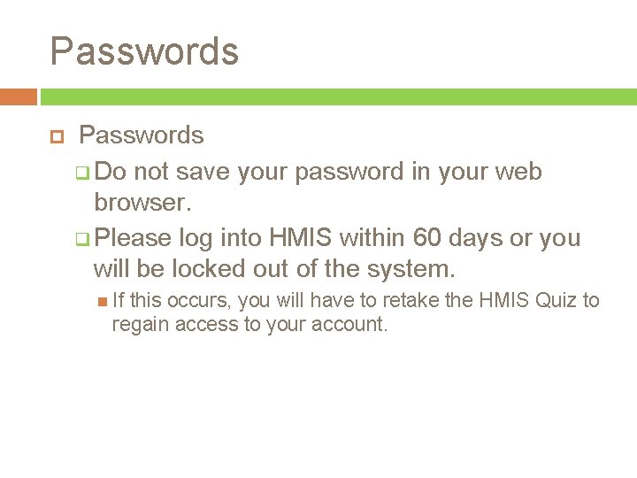Passwords q Do not save your password in your web browser. q Please log