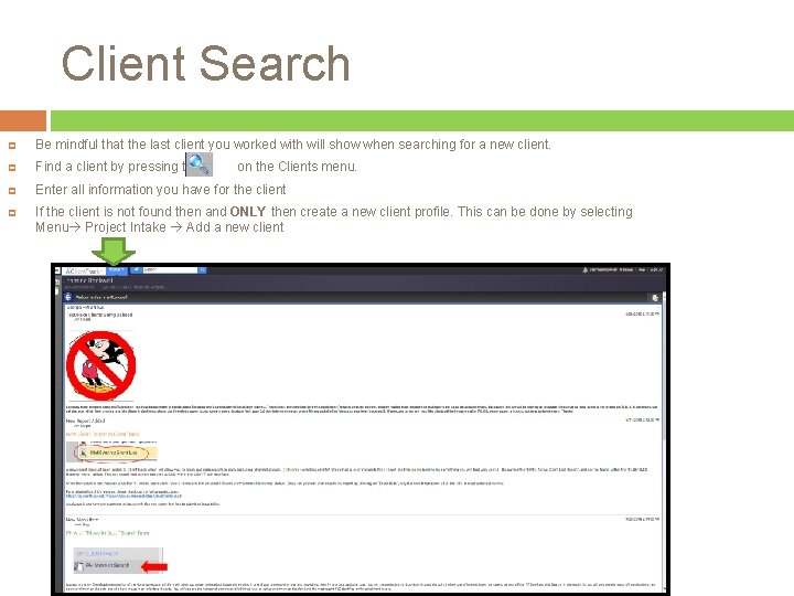 Client Search Be mindful that the last client you worked with will show when