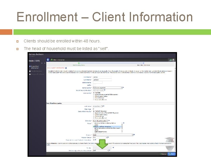 Enrollment – Client Information Clients should be enrolled within 48 hours. The head of