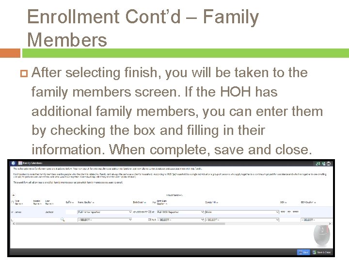 Enrollment Cont’d – Family Members After selecting finish, you will be taken to the