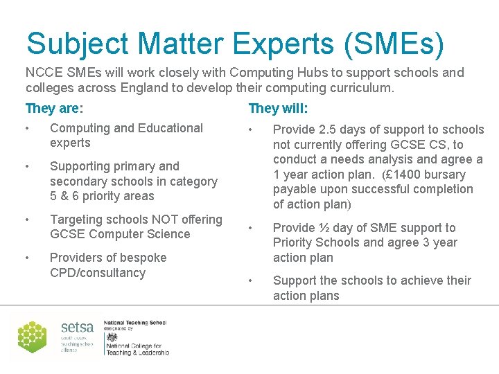 Subject Matter Experts (SMEs) NCCE SMEs will work closely with Computing Hubs to support