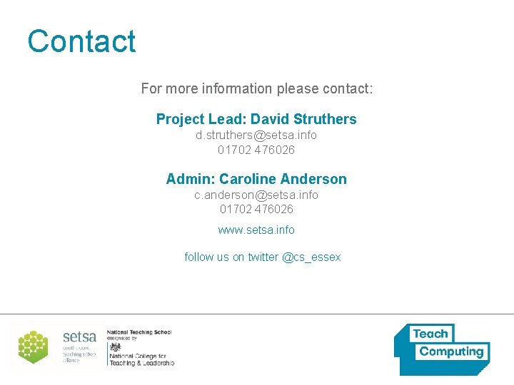 Contact For more information please contact: Project Lead: David Struthers d. struthers@setsa. info 01702