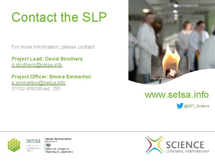 Contact the SLP For more information, please contact: Project Lead: David Struthers d. struthers@setsa.