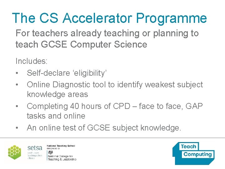 The CS Accelerator Programme For teachers already teaching or planning to teach GCSE Computer