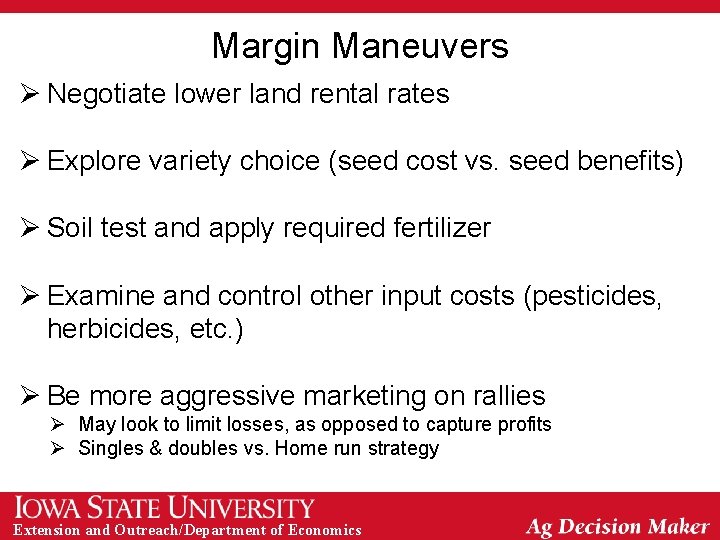 Margin Maneuvers Ø Negotiate lower land rental rates Ø Explore variety choice (seed cost