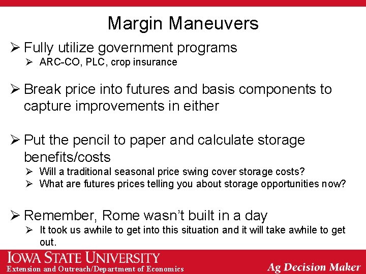 Margin Maneuvers Ø Fully utilize government programs Ø ARC-CO, PLC, crop insurance Ø Break