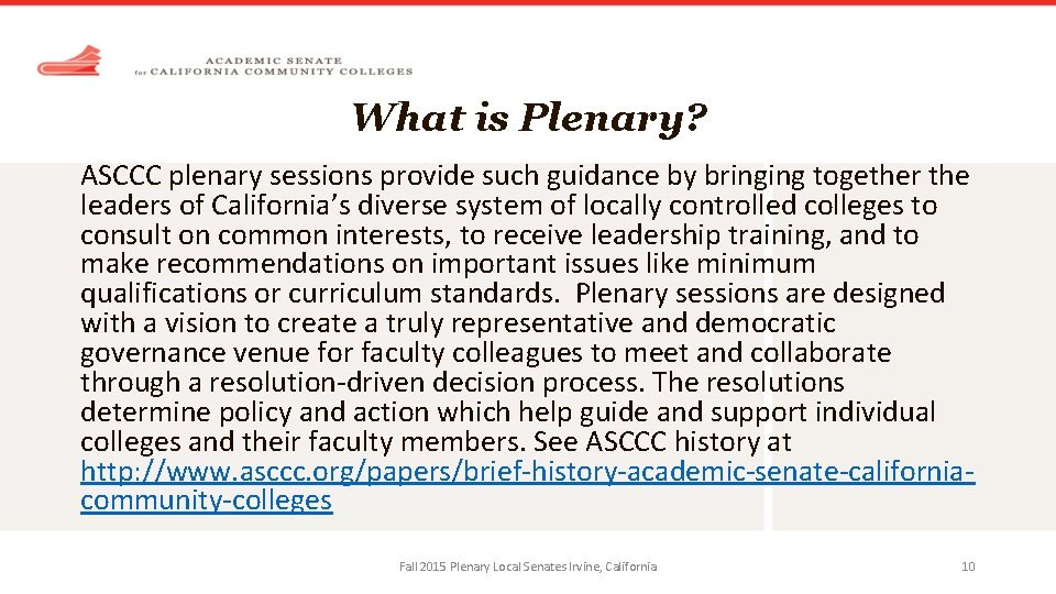 What is Plenary? ASCCC plenary sessions provide such guidance by bringing together the leaders