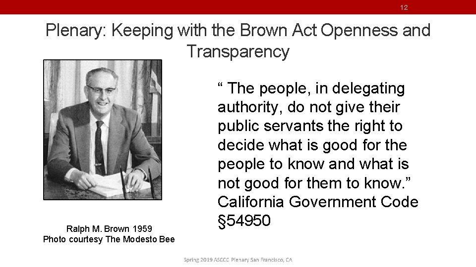 12 Plenary: Keeping with the Brown Act Openness and Transparency Ralph M. Brown 1959