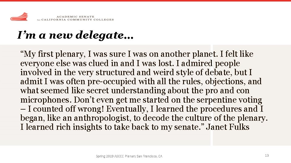 I’m a new delegate… “My first plenary, I was sure I was on another