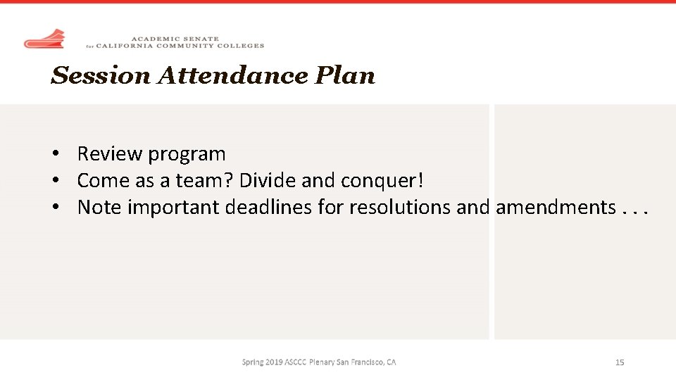 Session Attendance Plan • Review program • Come as a team? Divide and conquer!