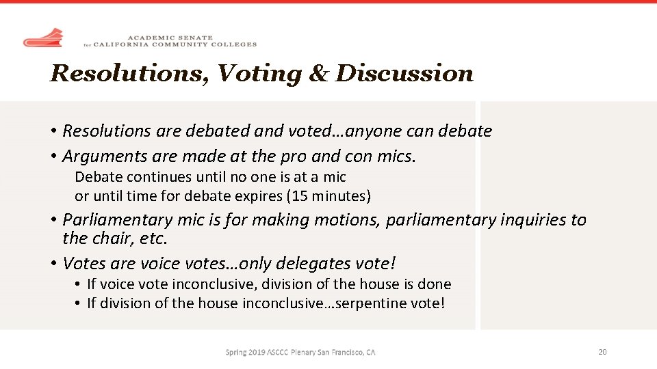 Resolutions, Voting & Discussion • Resolutions are debated and voted…anyone can debate • Arguments