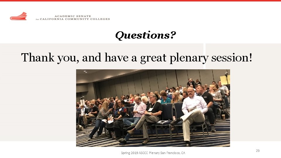Questions? Thank you, and have a great plenary session! 23 