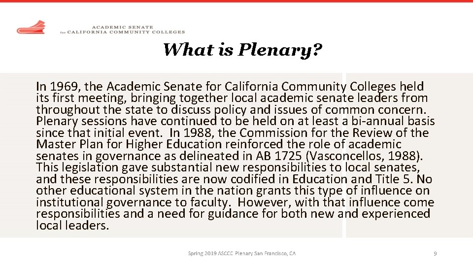 What is Plenary? In 1969, the Academic Senate for California Community Colleges held its