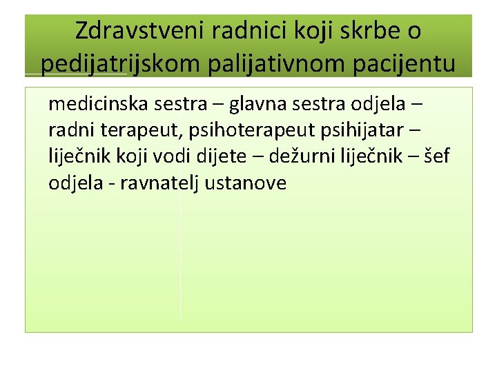 Zdravstveni radnici koji skrbe o pedijatrijskom palijativnom pacijentu medicinska sestra – glavna sestra odjela