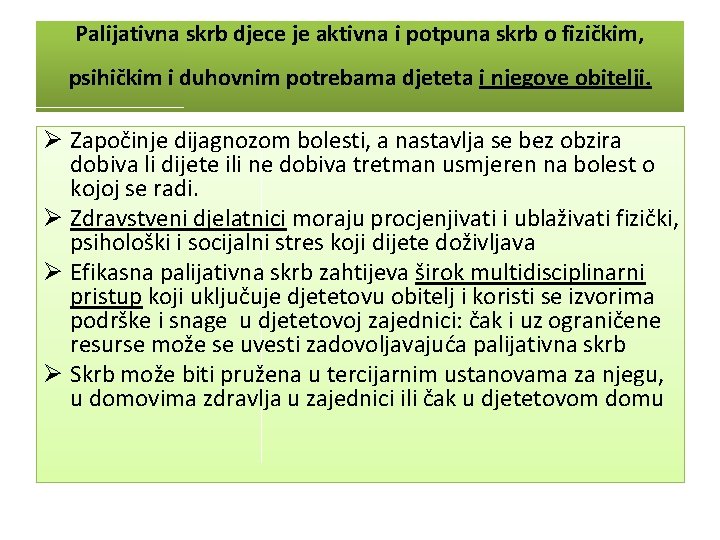 Palijativna skrb djece je aktivna i potpuna skrb o fizičkim, psihičkim i duhovnim potrebama