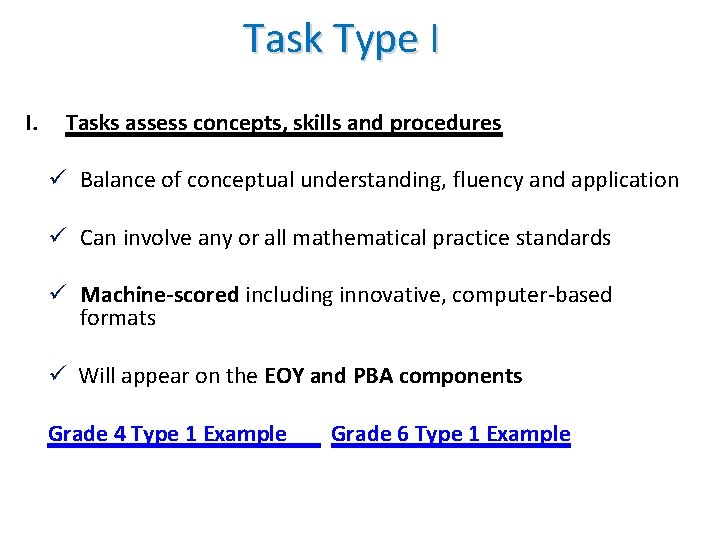 Task Type I I. Tasks assess concepts, skills and procedures ü Balance of conceptual